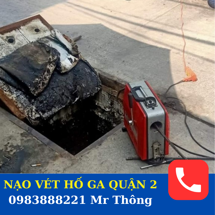 Dịch vụ Nạo vét hố ga quận 2 nào Uy tín - Chất lượng.