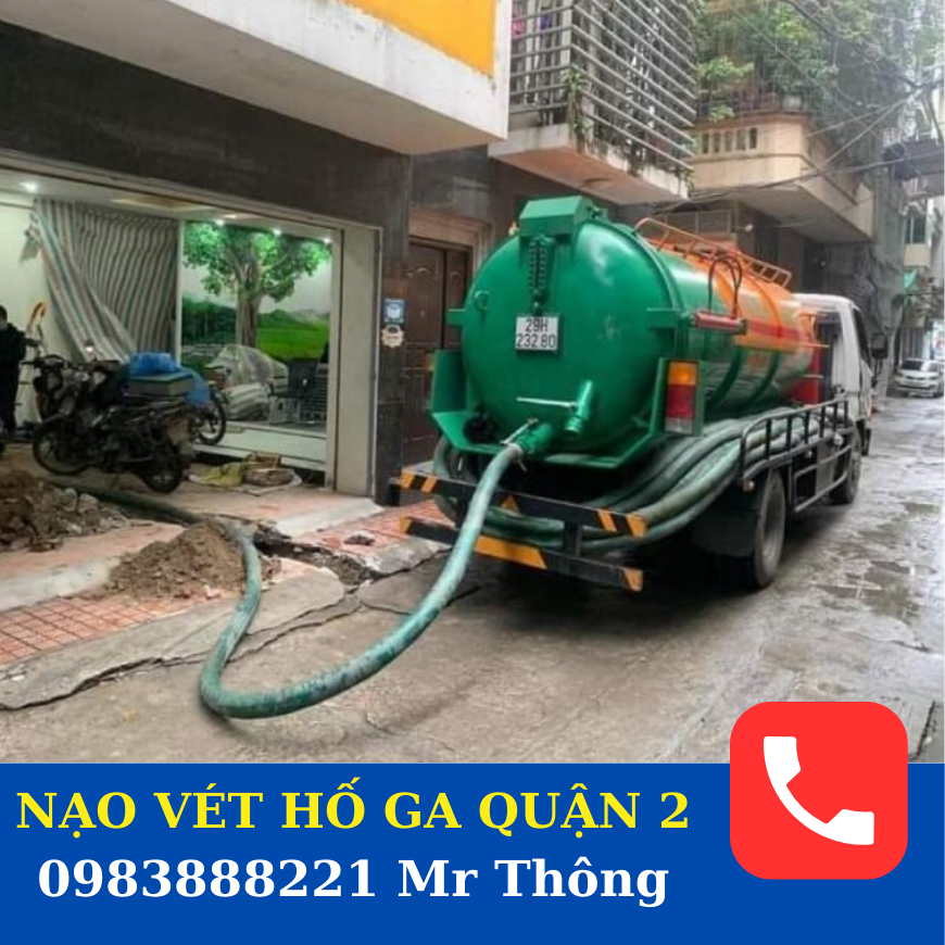 Dịch vụ Nạo vét hố ga quận 2 nào Uy tín - Chất lượng.