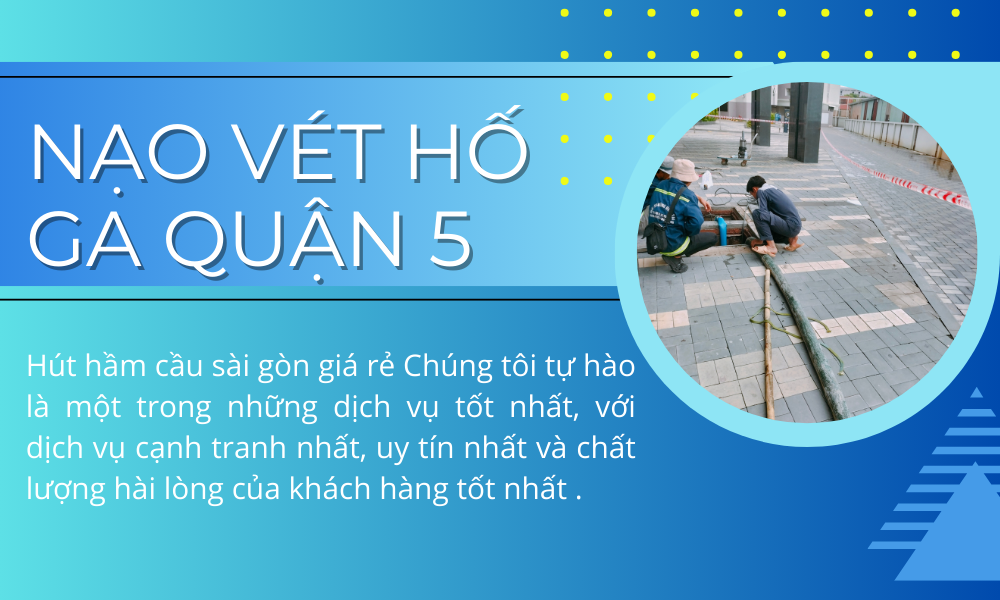 nạo vét hố ga quận 5