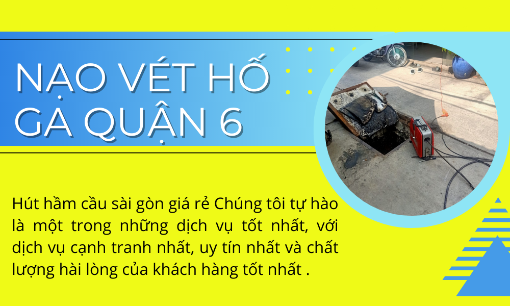 Dịch vụ nạo vét hố ga quận 6 